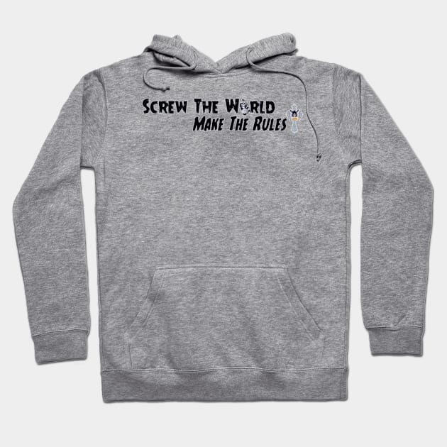 Screw the world Make the rules Hoodie by Dice 